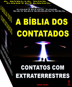 A BÍBLIA DOS CONTATADOS- CONTATOS COM EXTRATERRESTRES