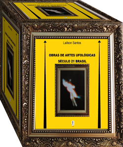 OBRAS DE ARTES UFOLOGICAS SÉCULO 21 BRASIL