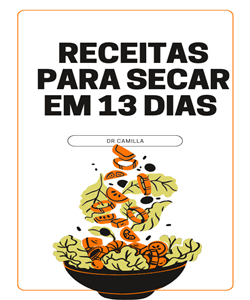 Receitas para secar em 13 dias